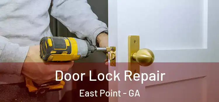 Door Lock Repair East Point - GA