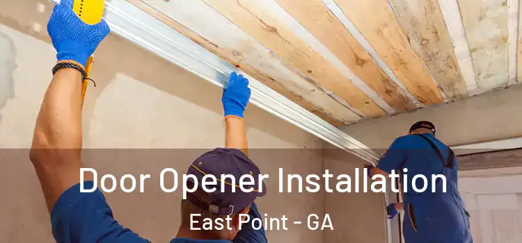  Door Opener Installation East Point - GA
