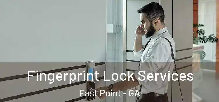 Fingerprint Lock Services East Point - GA