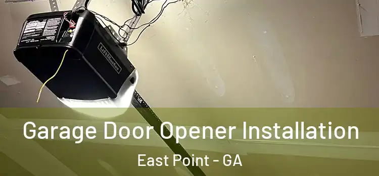  Garage Door Opener Installation East Point - GA